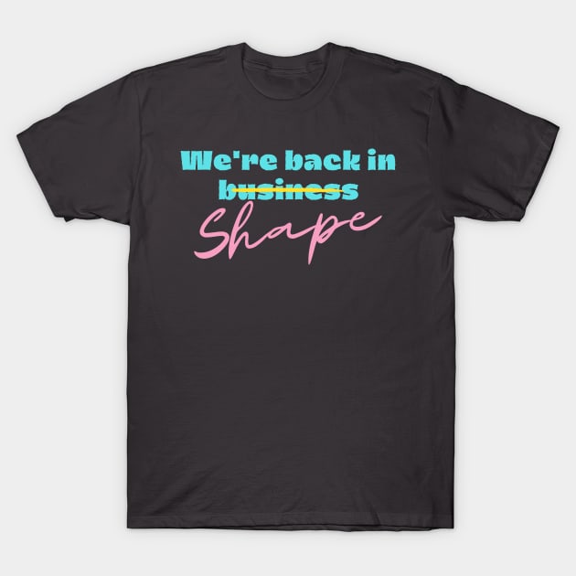 We're back in shape T-Shirt by TheDesigNook